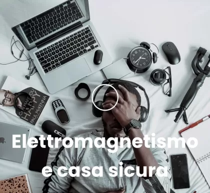 ELETTROMAGNETISMO E CASA SICURA